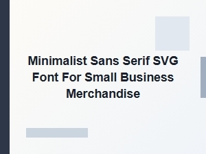 Minimalist Sans Serif Svg Font - Small Business Merchandise