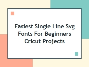 Easiest Single Line Svg Fonts for Cricut Beginners