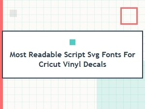 Most Readable Script Svg Fonts for Cricut Vinyl Decals
